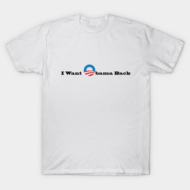 I want Obama back. T-Shirt by VictoriaWalton